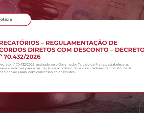 PRECATÓRIOS – REGULAMENTAÇÃO DE ACORDOS DIRETOS COM DESCONTO – DECRETO Nº 70.432/2026