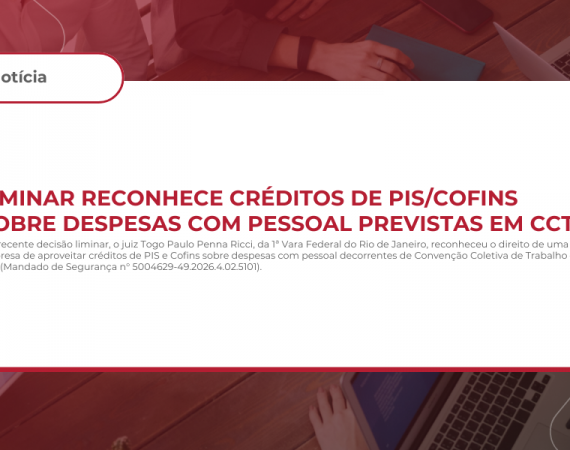 Liminar reconhece créditos de PIS/Cofins sobre despesas com pessoal previstas em CCT