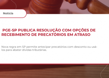 PGE-SP publica Resolução com opções de recebimento de precatórios em atraso
