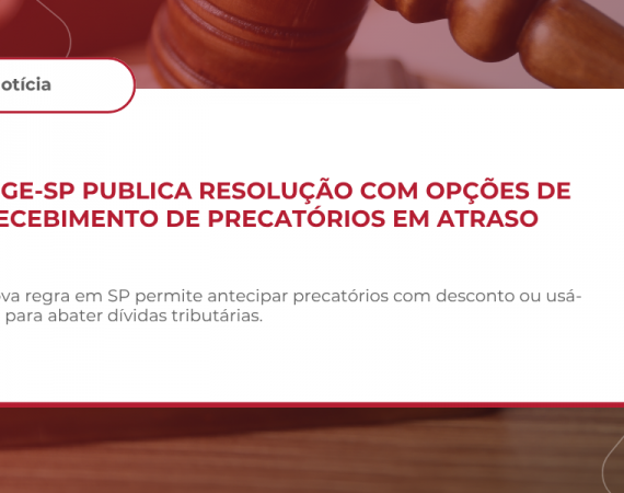 PGE-SP publica Resolução com opções de recebimento de precatórios em atraso