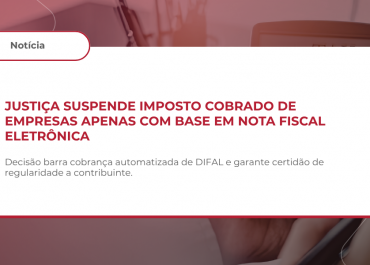 Liminar suspende cobrança de ICMS-DIFAL baseada exclusivamente em NF-e