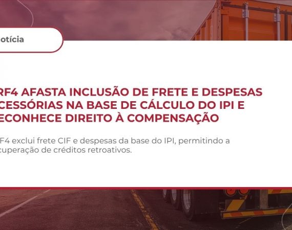 TRF4 afasta inclusão de frete e despesas acessórias na base de cálculo do IPI e reconhece direito à compensação