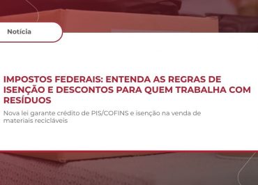 PIS/PASEP E COFINS – Regime de Créditos sobre Resíduos e Isenção na Venda