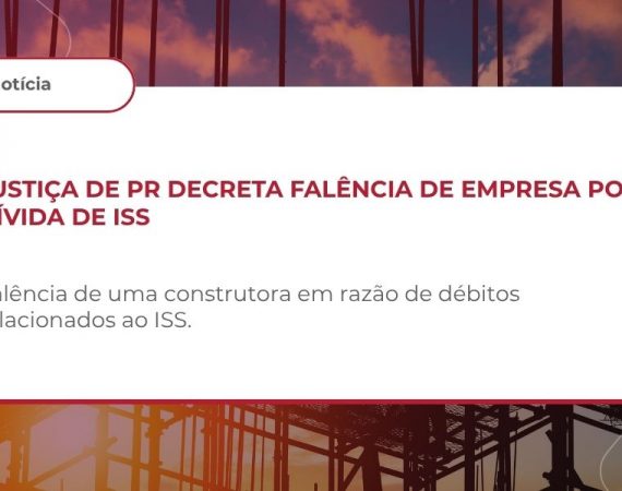 Justiça de PR decreta falência de empresa por dívida de ISS