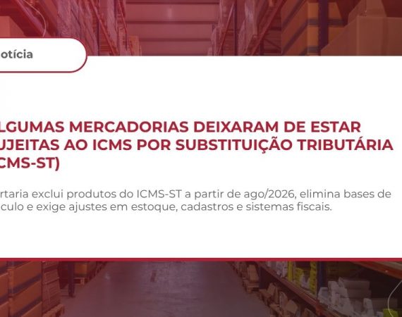 ICMS‑ST – EXCLUSÃO DE MERCADORIAS DO REGIME DE SUBSTITUIÇÃO TRIBUTÁRIA – PORTARIA SRE Nº 19/2026