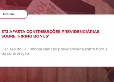 STJ afasta contribuições previdenciárias sobre ‘hiring bonus’