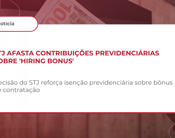 STJ afasta contribuições previdenciárias sobre ‘hiring bonus’