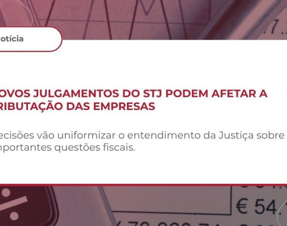 STJ pauta julgamento de relevantes temas tributários sob o rito dos recursos repetitivos