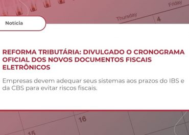 REFORMA TRIBUTÁRIA – CRONOGRAMA DE OBRIGATORIEDADE DOS DOCUMENTOS FISCAIS ELETRÔNICOS DO IBS E DA CBS – ATO CONJUNTO RFB/CGIBS Nº 4, DE 30 DE JULHO DE 2026