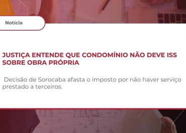 Sentença afasta ISS de condomínio que assume e conclui obra