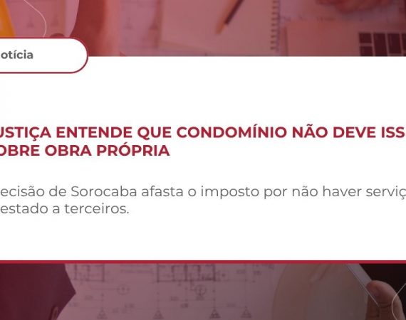 Sentença afasta ISS de condomínio que assume e conclui obra